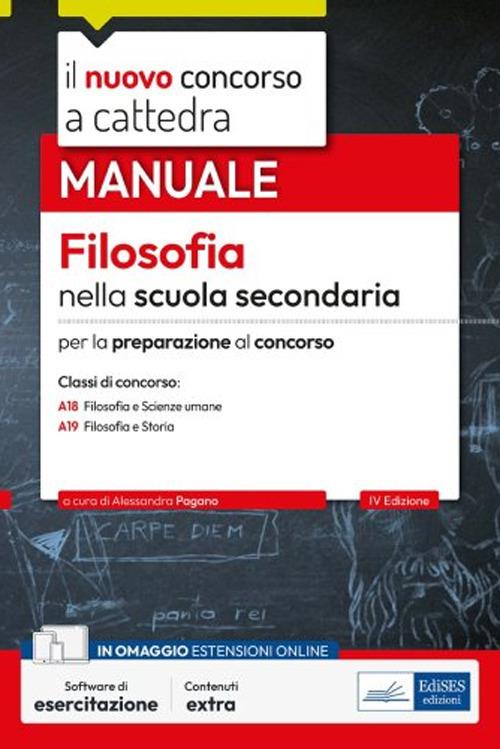 Il nuovo concorso a cattedra. Filosofia nella scuola secondaria. Manuale per la preparazione al concorso. Classi A18 Filosofa e Scienze umane, A19 Filosofia e Storia - Alessandra Pagano - ebook