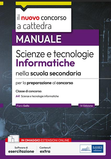 Il nuovo concorso a cattedra. Scienze e tecnologie informatiche nella scuola secondaria. Manuale per la preparazione alla classe di concorso A41. Con estensioni online. Con software di simulazione - Piero Gallo - copertina