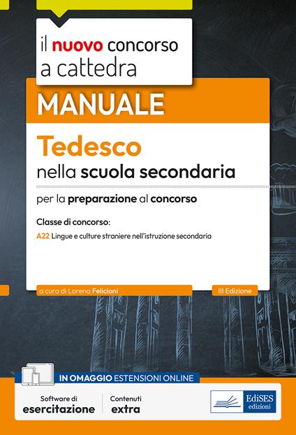 Il nuovo concorso a cattedra. Tedesco nella scuola secondaria. Manuale per la preparazione al concorso classe A22 Lingue e culture straniere nell'istruzione secondaria di I e II grado. Con software di simulazione - copertina