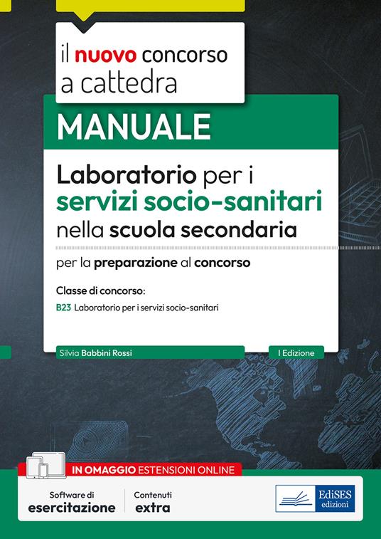 Laboratorio per i servizi socio-sanitari nella scuola secondaria. Manuale per la preparazione al concorso. Classe concorso B23. Con espansione online. Con software di simulazione - Silvia Babbini Rossi - ebook