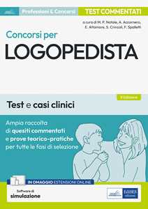 Libro Concorsi per logopedista. Ampia raccolta di quesiti commentati e prove teorico-pratiche. Test e casi clinici per tutte le fasi di selezione. Con espansione online. Con software di simulazione 