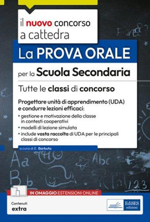 Il nuovo concorso a cattedra. La prova orale per la scuola secondaria. Tutte le classi di concorso. Progettare Unità di Apprendimento (UDA) e condurre lezioni efficaci - Emiliano Barbuto - ebook