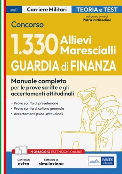 Concorso 1330 Allievi Marescialli Guardia di Finanza. Manuale completo per le prove scritte e gli accertamenti attitudinali. Con espansione online. Con software di simulazione - Patrizia Nissolino - ebook