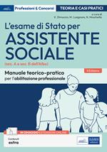 L' esame di Stato per Assistente sociale. Manuale teorico-pratico per l'abilitazione professionale (sez. A e sez. B dell'Albo). Con espansione online