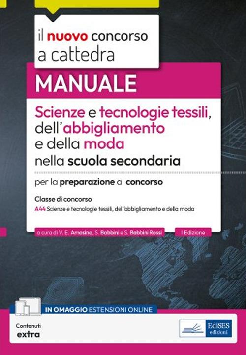 Il nuovo concorso a cattedra. Scienze e tecnologie tessili, dell'abbigliamento e della moda. Manuale per la preparazione-classe A-44. Con espansione online - Valeria Enrica Amasino,Silvia Babbini Rossi,Silvano Babbini - ebook