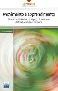 Libro Movimento e apprendimento. Lineamenti teorici e aspetti funzionali dell'Educazione motoria Lucia Pallonetto