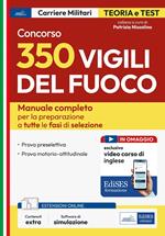 Concorso 350 Vigili del fuoco. Manuale completo per la preparazione a tutte le fasi di selezione. Con espansione online. Con software di simulazione