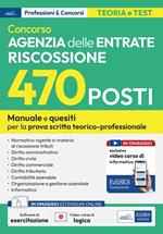 Concorso 470 posti Agenzia delle Entrate Riscossione. Manuale e quesiti per la preparazione alla prova scritta tecnico-professionale. Con software online