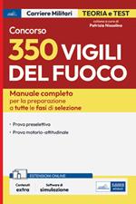 Concorso 350 Vigili del fuoco. Manuale completo per la preparazione a tutte le fasi di selezione. Con espansione online. Con software di simulazione