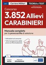 Concorso 3852 allievi carabinieri. Manuale completo per la preparazione alla prova scritta di selezione. Con espansione online. Con software di simulazione