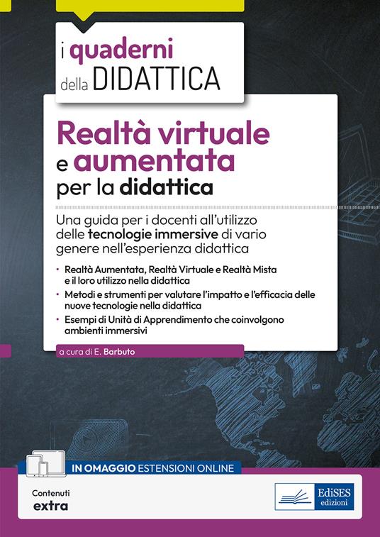 Realtà virtuale e aumentata per la didattica. Una guida per i docenti all'utilizzo delle tecnologie immersive di vario genere nell'esperienza didattica - Emiliano Barbuto - ebook