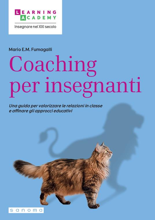 Coaching per insegnanti. Una guida per valorizzare le relazioni in classe e affinare gli approcci educativi - Mario E. M. Fumagalli - copertina