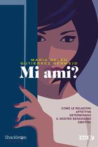 Libro Mi ami? Come le relazioni affettive determinano il nostro benessere emotivo Maria Belén Gutiérrez Bermejo