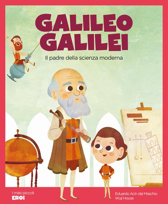 Galileo Galilei. Il padre della scienza moderna - Eduardo Acín dal Maschio - copertina