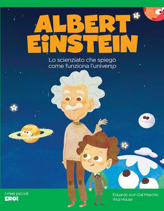 Albert Einstein. Lo scienziato che spiegò come funziona l'Universo - Eduardo Acín dal Maschio,Wuji House - ebook