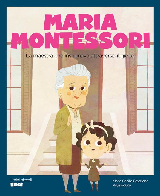Maria Montessori. La maestra che insegnava attraverso il gioco - Maria Cecilia Cavallone,Wuji House - ebook