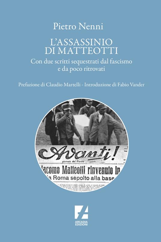 L'assassinio di Matteotti. Dal j'accuse a Mussolini al processo farsa di Chieti (1924-1926) - Pietro Nenni - copertina