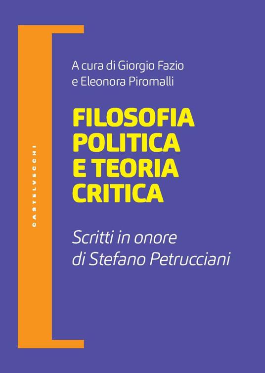 Filosofia politica e teoria critica. Scritti in onore di Stefano Petrucciani - copertina