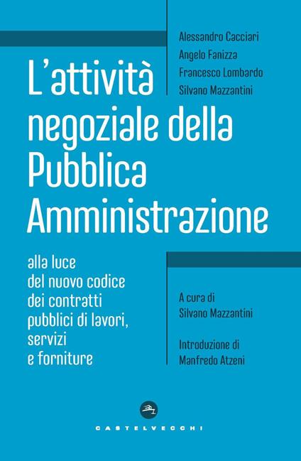 L'attività negoziale della pubblica amministrazione. Alla luce del nuovo codice dei contratti pubblici di lavori, servizi e forniture - Alessandro Cacciari,Angelo Fanizza,Francesco Lombardo - copertina