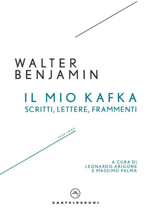 Il mio Kafka. Scritti, lettere, frammenti - Walter Benjamin - copertina