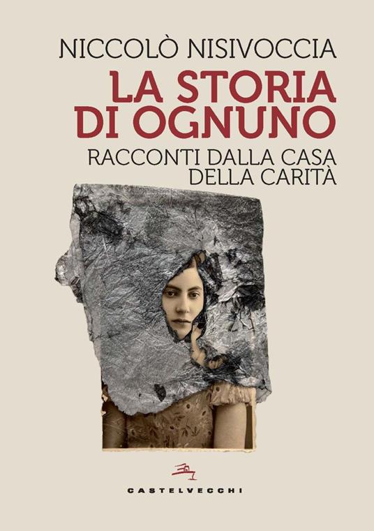 La storia di ognuno. Racconti dalla Casa della Carità - Niccolò Nisivoccia - copertina