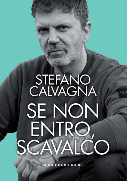 Se non entro, scavalco - Stefano Calvagna - copertina