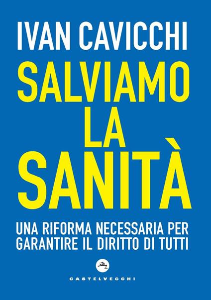 Salviamo la sanità. Una riforma necessaria per garantire il diritto di tutti - Ivan Cavicchi - copertina