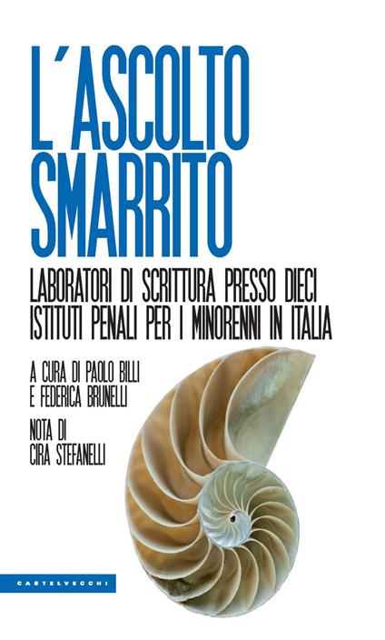 L'ascolto smarrito. Laboratori di scrittura presso dieci istituti penali per i minorenni in Italia - copertina