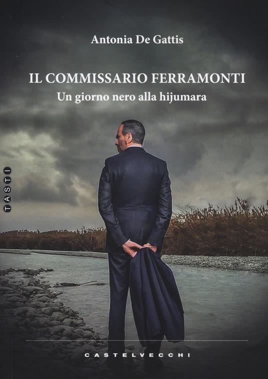 Il commissario Ferramonti. Un giorno nero alla hijumara - Antonia De Gattis - copertina