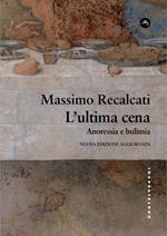 L' ultima cena. Anoressia e bulimia. Nuova ediz.