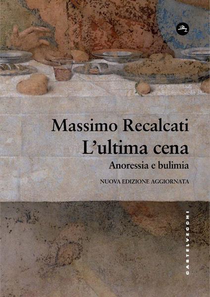 L' ultima cena. Anoressia e bulimia. Nuova ediz. - Massimo Recalcati - ebook