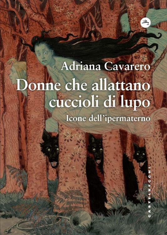 Donne che allattano cuccioli di lupo. Icone dell'ipermaterno - Adriana Cavarero - ebook