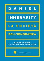 La società dell'ignoranza. Sapere e potere nell'epoca dell'incertezza