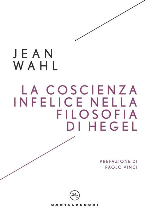 La coscienza infelice nella filosofia di Hegel - Jean Wahl,Franco Occhetto - ebook