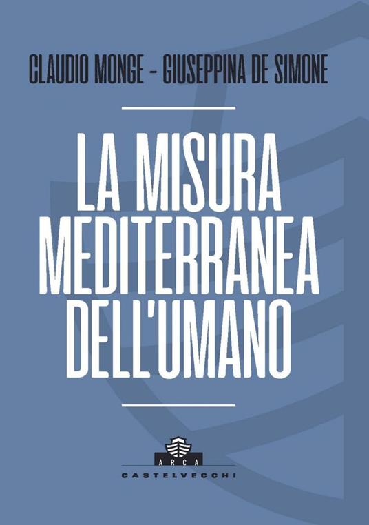 La misura mediterranea dell'umano - Giuseppina De Simone,Claudio Monge - ebook