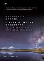 L' alba di nuovi orizzonti. Alla ricerca della vita nell'universo