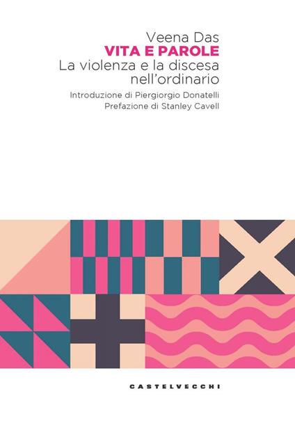 Vita e parole. La violenza e la discesa nell'ordinario - Veena Das,Angela Condello - ebook