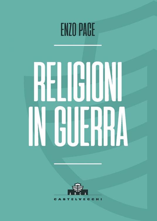 Religioni in guerra - Enzo Pace - ebook