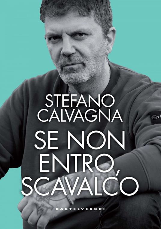 Se non entro, scavalco - Stefano Calvagna - ebook