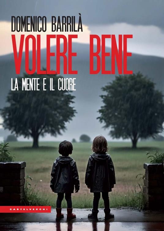 Volere bene. La mente e il cuore - Domenico Barrilà - ebook