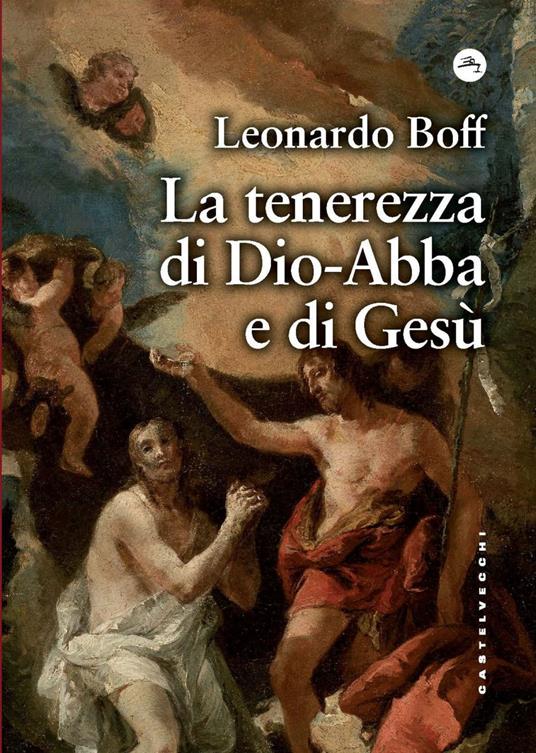 La tenerezza di Dio-Abbà e di Gesù - Leonardo Boff,Gianni Alioti - ebook