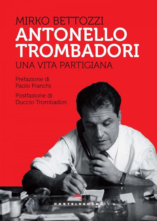 Antonello Trombadori. Una vita partigiana - Mirko Bettozzi - ebook