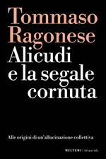 Alicudi e la segnale cornuta. Alle origini di un'allucinazione collettiva