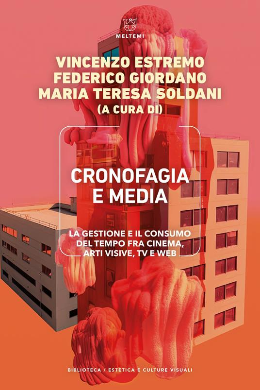 Cronofagia e media. La gestione e il consumo del tempo fra cinema, arti visive, TV e web - copertina