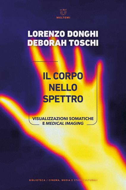 Il corpo nello spettro. Visualizzazioni somatiche e medical imaging - Lorenzo Donghi,Deborah Toschi - copertina