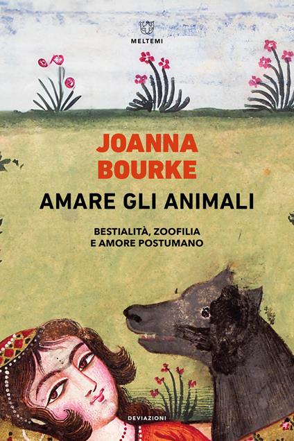 Amare gli animali. Bestialità, zoofilia e amore postumano - Joanna Bourke - copertina