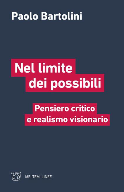 Nel limite dei possibili. Pensiero critico e realismo visionario - Paolo Bartolini - copertina