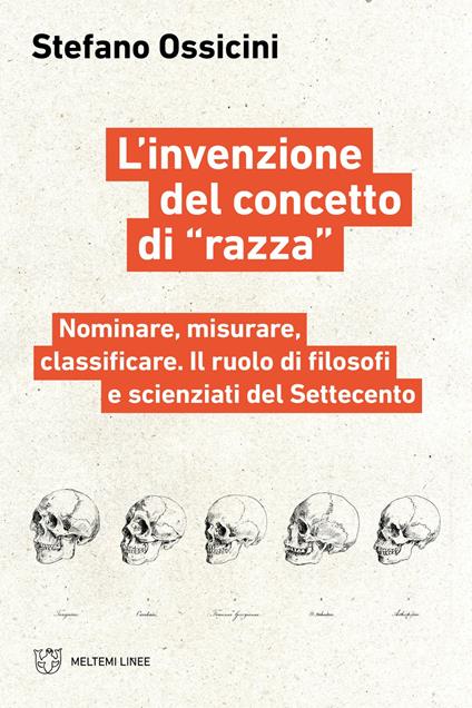 L'invenzione del concetto di «razza». Nominare, misurare, classificare. Il ruolo di filosofi e scienziati del Settecento - Stefano Ossicini - copertina