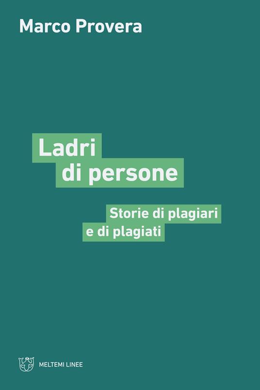 Ladri di persone. Storie di plagiari e di plagiati - Marco Provera - copertina