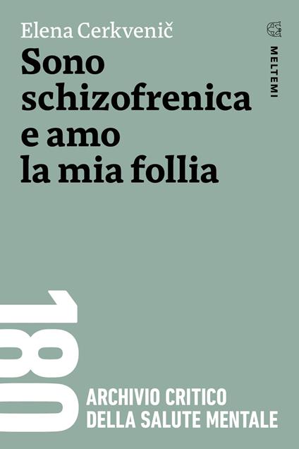 Sono schizofrenica e amo la mia follia - Elena Cerkvenič - copertina